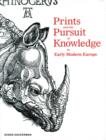 Image for Prints and the Pursuit of Knowledge in Early Modern Europe