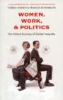 Image for Women, work, and politics  : the political economy of gender inequality