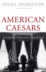 Image for American caesars: lives of the presidents, from Franklin D. Roosevelt to George W. Bush