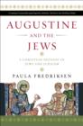 Image for Augustine and the Jews: a Christian defense of Jews and Judaism