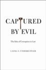 Image for Captured by evil  : the idea of corruption in law