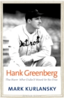 Image for Hank Greenberg: the hero who didn&#39;t want to be one