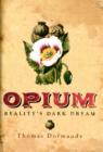 Image for Opium  : reality&#39;s dark dream