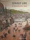 Image for Street Life in Renaissance Italy