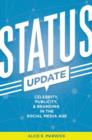 Image for Status update  : celebrity, publicity, and branding in the social media age