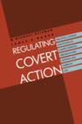 Image for Regulating Covert Action