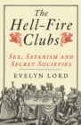 Image for The Hell-Fire clubs: sex, satanism and secret societies