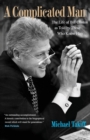 Image for A complicated man  : the life of Bill Clinton as told by those who know him
