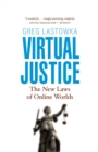 Image for Virtual justice  : the new laws of online worlds