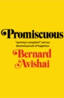 Image for Promiscuous: Portnoy&#39;s complaint and our doomed pursuit of happiness