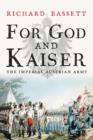 Image for For God and kaiser  : the Imperial Austrian Army, 1619-1918