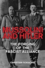 Image for Mussolini and Hitler  : the forging of the Fascist alliance