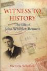 Image for Witness to history  : the life of John Wheeler-Bennett