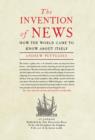 Image for The invention of news  : how the world came to know about itself