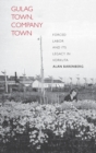 Image for Gulag town, company town  : forced labor and its legacy in Vorkuta