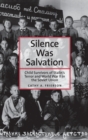 Image for Silence was salvation  : child survivors of Stalin&#39;s terror and World War II in the Soviet Union