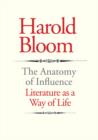 Image for The anatomy of influence: literature as a way of life