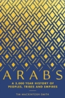 Image for Arabs  : a 3,000-year history of peoples, tribes and empires