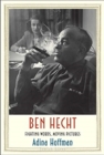 Image for Ben Hecht : Fighting Words, Moving Pictures