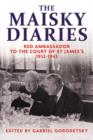 Image for The Maisky diaries  : red ambassador to the Court of St James&#39;s, 1932-1943