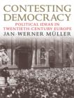 Image for Contesting democracy: political ideas in twentieth-century Europe