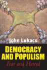 Image for Democracy and populism: fear &amp; hatred