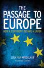 Image for The passage to Europe  : how a continent became a union