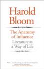 Image for The anatomy of influence  : literature as a way of life