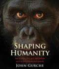 Image for Shaping humanity  : how science, art, and imagination help us understand our origins