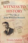 Image for Witness to History: The Life of John Wheeler-Bennett
