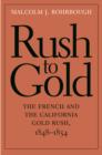 Image for Rush to gold: the French and the California Gold Rush, 1848-1854
