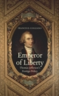 Image for Emperor of liberty: Thomas Jefferson&#39;s foreign policy