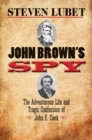 Image for John Brown&#39;s spy: the adventurous life and tragic confession of John E. Cook