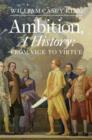 Image for Ambition, a history  : from vice to virtue