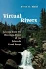 Image for Virtual Rivers : Lessons from the Mountain Rivers of the Colorado Front Range