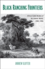 Image for Black ranching frontiers: African cattle herders of the Atlantic World, 1500-1900