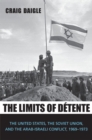 Image for The limits of detente: the United States, the Soviet Union, and the Arab-Israeli conflict, 1969-1973