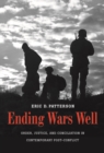 Image for Ending Wars Well: Order, Justice, and Conciliation in Contemporary Post-Conflict