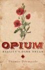 Image for Opium: Reality&#39;s Dark Dream