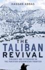 Image for The Taliban revival: violence and extremism on the Pakistan-Afghanistan frontier