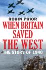 Image for When Britain saved the West: the story of 1940