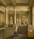 Image for The Russian canvas  : painting in imperial Russia, 1757-1881