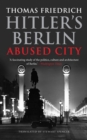 Image for Hitler&#39;s Berlin: abused city