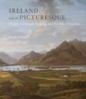 Image for Ireland and the picturesque  : design, landscape painting and tourism 1700-1840