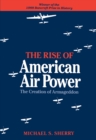Image for The Rise of American Air Power : The Creation of Armageddon: The Creation of Armageddon