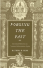 Image for Forging the past: invented histories in counter-reformation Spain