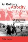 Image for An Ordinary Atrocity : Sharpeville and Its Massacre