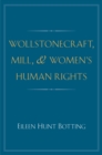 Image for Wollstonecraft, Mill, and Women&#39;s Human Rights