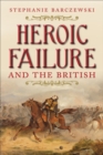 Image for Heroic failure and the British