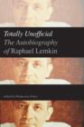 Image for Totally unofficial  : the autobiography of Raphael Lemkin